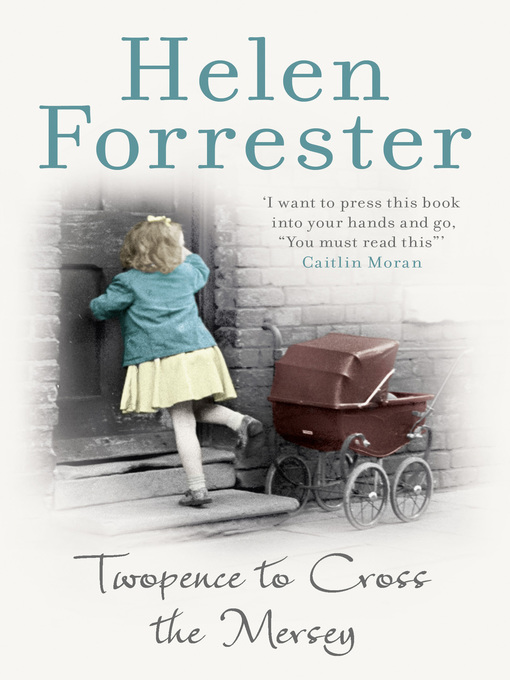 Title details for Twopence to Cross the Mersey by Helen Forrester - Available